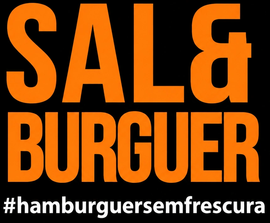 SAL & BURGUER — #hamburguersemfrescura